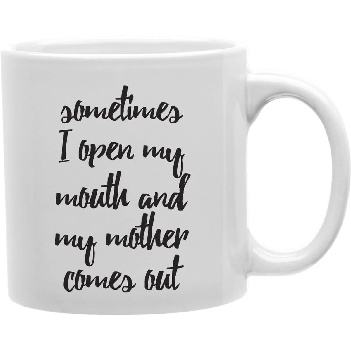Original Design Imaginarium Goods Sometimes I Open My Mouth And My Mother Comes Out Coffee Mug Coffee And Tea Ceramic Mug Expertly Made
